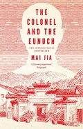 The Colonel and the Eunuch | Mai Jia | 