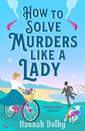 How to Solve Murders Like a Lady | Hannah Dolby | 