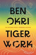 Tiger Work | Ben Okri | 
