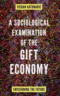 A Sociological Examination of the Gift Economy | Croatia)Katunaric Vjeran(UniversityofZagreb | 