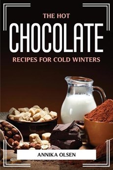The Hot Chocolate Recipes for Cold Winters