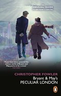 Bryant & May’s Peculiar London | Christopher Fowler | 