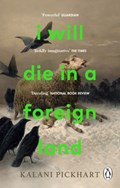 I Will Die in a Foreign Land | Kalani Pickhart | 