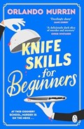 Knife Skills for Beginners | Orlando Murrin | 