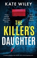 The Killer's Daughter: A totally gripping crime thriller with a heart-stopping twist | Kate Wiley | 