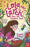 Lola and Larch Save the Sunshine Spell | Sinead O'Hart | 