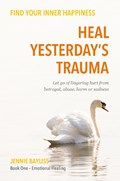 Heal Yesterday’s Trauma | Jennie Bayliss | 