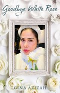 Goodbye White Rose | Gina Azizah | 
