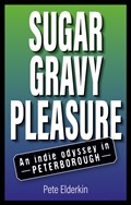 Sugar, Gravy, Pleasure | Pete Elderkin | 