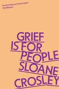 Grief is for People | Sloane Crosley | 