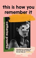 This Is How You Remember It | Catherine Prasifka | 