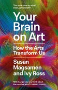 Your Brain on Art | Susan Magsamen ; Ivy Ross | 