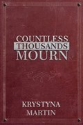 Countless Thousands Mourn | Krystyna Martin | 