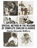 Special Method in the Reading of Complete English Classics | Charles Alexander McMurry | 