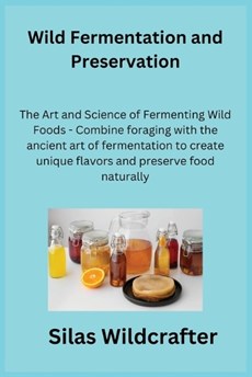 Wild Fermentation and Preservation