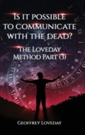 Is it Possible to Communicate with the Dead? | Geoffrey Loveday | 