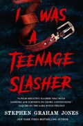 I Was a Teenage Slasher | Stephen Graham Jones | 