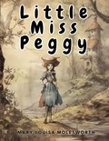Little Miss Peggy | Mary Louisa Molesworth | 
