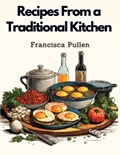 Recipes From a Traditional Kitchen | Francisca Pullen | 
