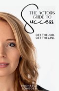 The Actors Guide To Success | Michaela Longden | 