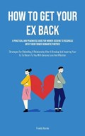 How to Get Your Ex Back | Freddy Hardin | 