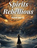 Spirits Rebellious | Kahlil Gibran | 