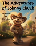 The Adventures of Johnny Chuck | Thornton W. Burgess | 