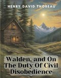 Walden, and On The Duty Of Civil Disobedience | Henry David Thoreau | 