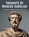 Thoughts Of Marcus Aurelius | Emperor of Rome Marcus Aurelius | 