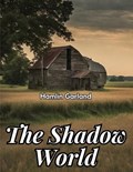 The Shadow World | Hamlin Garland | 