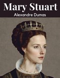 Mary Stuart | Alexandre Dumas | 