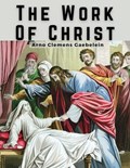 The Work Of Christ | Arno Clemens Gaebelein | 