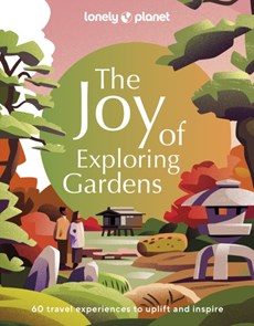 Lonely Planet The Joy of Exploring Gardens