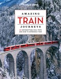 Lonely Planet Amazing Train Journeys | Lonely Planet | 