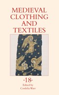 Medieval Clothing and Textiles 18 | Cordelia Warr | 