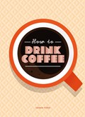 How to Drink Coffee | Sarah Ford | 