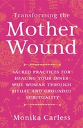 Transforming the Mother Wound | Monika Carless | 