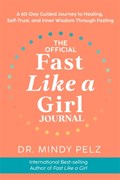 The Official Fast Like a Girl Journal | Dr. Mindy Pelz | 