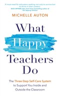 What Happy Teachers Do | Michelle Auton | 