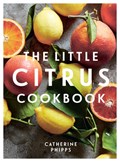 The Little Citrus Cookbook | Catherine Phipps | 