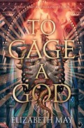 To Cage A God | Elizabeth May | 