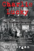 Charlie Lucky: The Broadway Gangster | N.J. Morgan | 