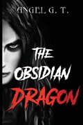 The Obsidian Dragon | Angel G.T. | 