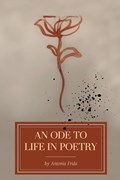 An Ode to Life in Poetry | Antonia Frida | 
