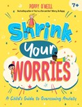 Shrink Your Worries | Poppy O'Neill | 
