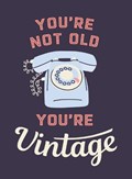 You're Not Old, You're Vintage | Summersdale Publishers | 