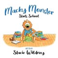 Macky Monster Starts School | Stacie Wildney | 