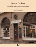 Bistrot Cookery Cooking Bistrot Food at Home | Paul Dawkins | 