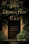 The Downton Era | Nancy C. Parrish | 