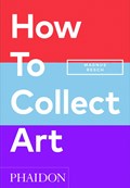 How to Collect Art | Magnus Resch ; Pamela J. Joyner | 